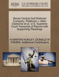 bokomslag Illinois Central Gulf Railroad Company, Petitioner V. Allen Claiborne et al. U.S. Supreme Court Transcript of Record with Supporting Pleadings