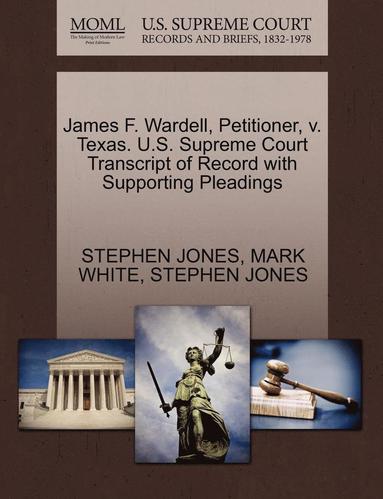 Mark White, Stephen Jones - James F. Wardell, Petitioner, V. Texas. U.S. Supreme Court Transcript of Record with Supporting Pleadings, Häftad