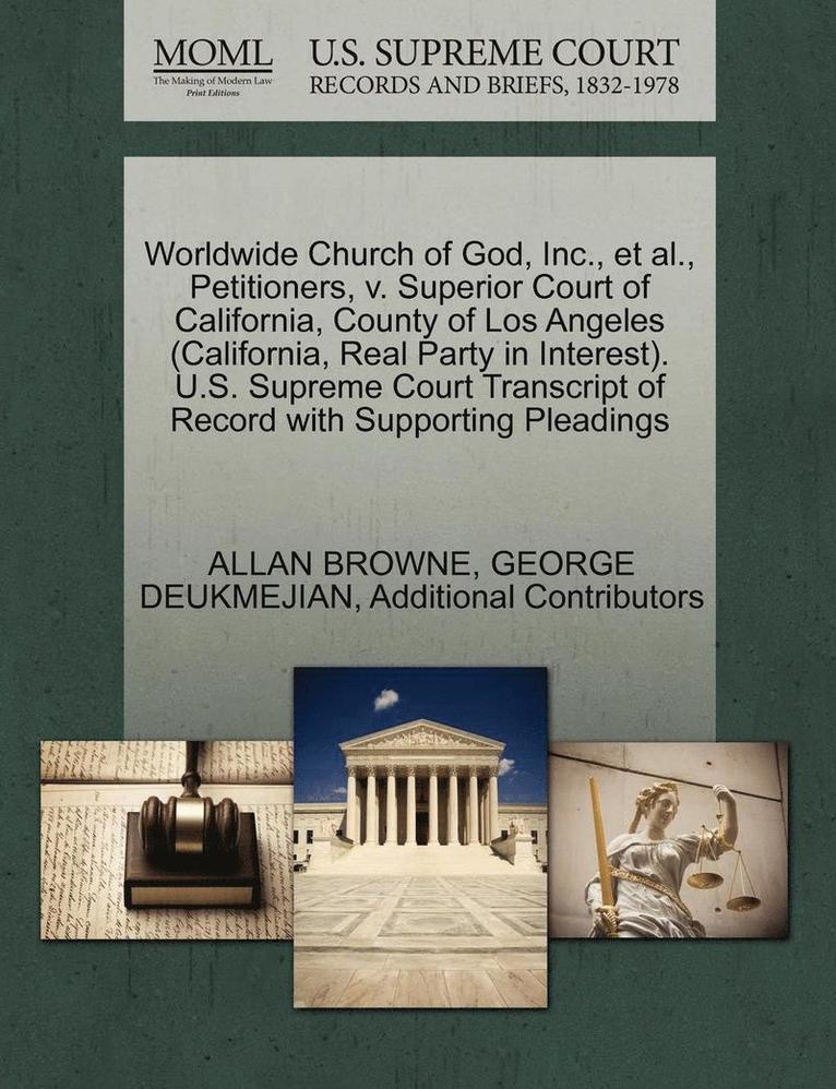 Worldwide Church of God, Inc., et al., Petitioners, V. Superior Court of California, County of Los Angeles (California, Real Party in Interest). U.S. Supreme Court Transcript of Record with 1