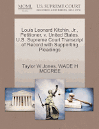 bokomslag Louis Leonard Kitchin, JR., Petitioner, V. United States. U.S. Supreme Court Transcript of Record with Supporting Pleadings