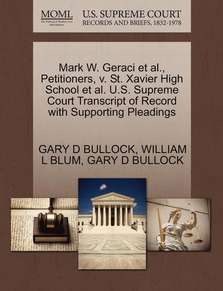 Mark W. Geraci et al., Petitioners, V. St. Xavier High School et al. U.S. Supreme Court Transcript of Record with Supporting Pleadings 1