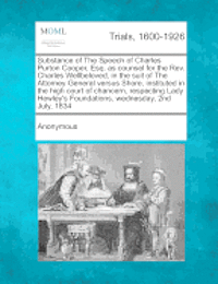 bokomslag Substance of the Speech of Charles Purton Cooper, Esq. as Counsel for the REV. Charles Wellbeloved, in the Suit of the Attorney General Versus Shore, Instituted in the High Court of Chancern,