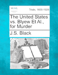 bokomslag The United States vs. Blyew Et Al., for Murder