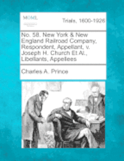 bokomslag No. 58. New York & New England Railroad Company, Respondent, Appellant, V. Joseph H. Church et al., Libellants, Appellees