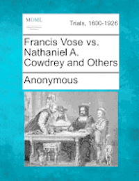 bokomslag Francis Vose vs. Nathaniel A. Cowdrey and Others