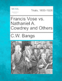 Francis Vose vs. Nathaniel A. Cowdrey and Others 1