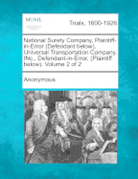 bokomslag National Surety Company, Plaintiff-In-Error (Defendant Below), Universal Transportation Company, Inc., Defendant-In-Error, (Plaintiff Below). Volume 2 of 2