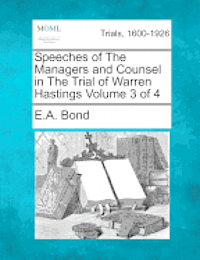 E A Bond - Speeches of The Managers and Counsel in The Trial of Warren Hastings Volume 3 of 4, Häftad