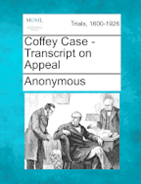 Coffey Case - Transcript on Appeal 1