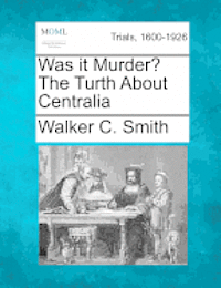 bokomslag Was It Murder? the Turth about Centralia