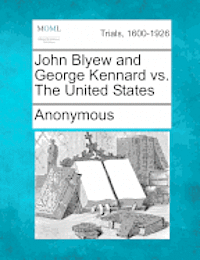 bokomslag John Blyew and George Kennard vs. The United States