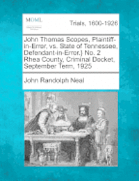 bokomslag John Thomas Scopes, Plaintiff-In-Error, vs. State of Tennessee, Defendant-In-Error.} No. 2 Rhea County, Criminal Docket, September Term, 1925