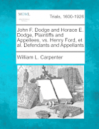 John F. Dodge and Horace E. Dodge, Plaintiffs and Appellees, vs. Henry Ford, et al. Defendants and Appellants 1