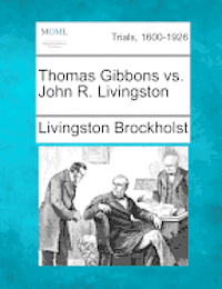 bokomslag Thomas Gibbons vs. John R. Livingston