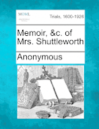 bokomslag Memoir, &c. of Mrs. Shuttleworth