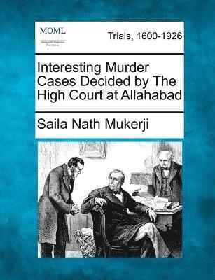 Interesting Murder Cases Decided by The High Court at Allahabad 1