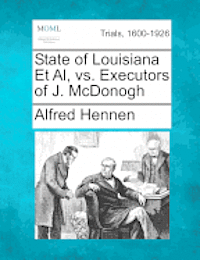 bokomslag State of Louisiana et al, vs. Executors of J. McDonogh