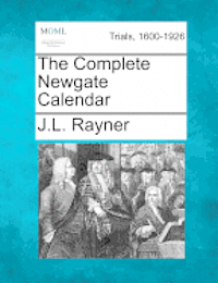 bokomslag The Complete Newgate Calendar