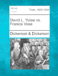 bokomslag David L. Yulee vs. Francis Vose