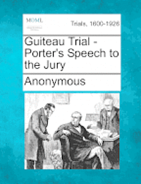 bokomslag Guiteau Trial - Porter's Speech to the Jury