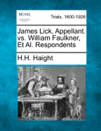 James Lick, Appellant. vs. William Faulkner, et al. Respondents 1