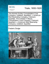 bokomslag The Admiral Schley Consolidation Coal Company, Libellant, Appellant, V. American Mail Steamship Company, Claimant, Appellee. the Charles F. Mayer. Consolidation Coal Company, Claimant, Appellant, V.