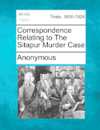 bokomslag Correspondence Relating to the Sitapur Murder Case