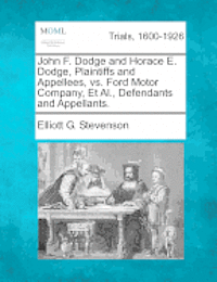 bokomslag John F. Dodge and Horace E. Dodge, Plaintiffs and Appellees, vs. Ford Motor Company, et al., Defendants and Appellants.