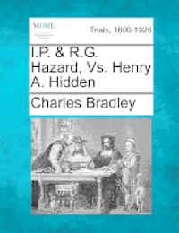 bokomslag I.P. & R.G. Hazard, vs. Henry A. Hidden