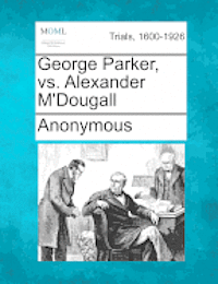 bokomslag George Parker, vs. Alexander M'Dougall