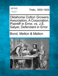 Bond Melton Melton - Oklahoma Cotton Growers Association, a Corporation, Plaintiff in Error, vs. J.E. Salyer, Defendant in Error, Häftad