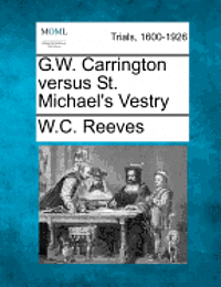 bokomslag G.W. Carrington Versus St. Michael's Vestry