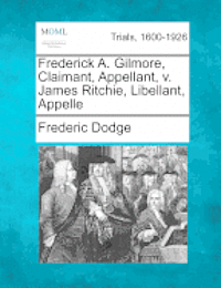 bokomslag Frederick A. Gilmore, Claimant, Appellant, V. James Ritchie, Libellant, Appelle