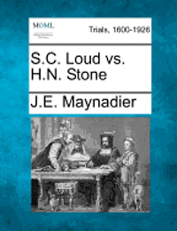 bokomslag S.C. Loud vs. H.N. Stone