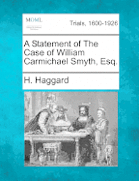 bokomslag A Statement of the Case of William Carmichael Smyth, Esq.