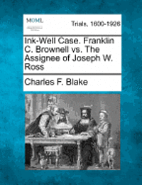 bokomslag Ink-Well Case. Franklin C. Brownell vs. the Assignee of Joseph W. Ross