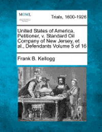 bokomslag United States of America, Petitioner, v. Standard Oil Company of New Jersey, et al., Defendants Volume 5 of 16