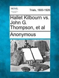 bokomslag Hallet Kilbourn vs. John G. Thompson, et al