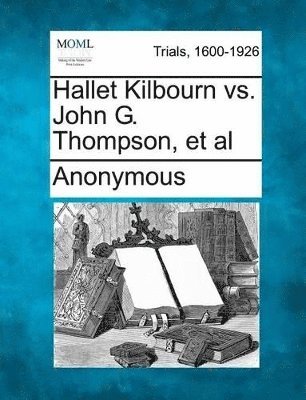 Hallet Kilbourn vs. John G. Thompson, et al 1