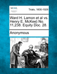 Ward H. Lamon et al vs. Henry E. McKee} No. 11,238. Equity Doc. 28. 1