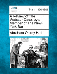 bokomslag Review of the Webster Case, by a Member of the New-York Bar