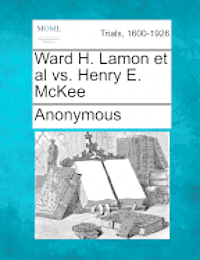 bokomslag Ward H. Lamon et al vs. Henry E. McKee