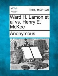 bokomslag Ward H. Lamon et al vs. Henry E. McKee