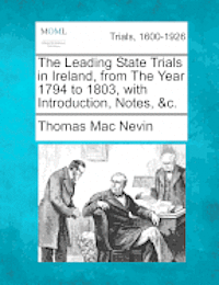 bokomslag The Leading State Trials in Ireland, from The Year 1794 to 1803, with Introduction, Notes, &c.