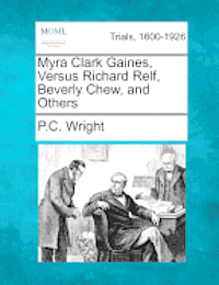 bokomslag Myra Clark Gaines, Versus Richard Relf, Beverly Chew, and Others