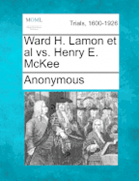 bokomslag Ward H. Lamon et al vs. Henry E. McKee