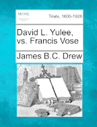 David L. Yulee, vs. Francis Vose 1