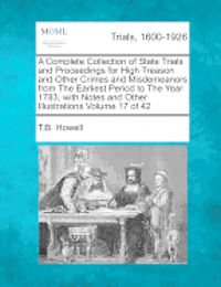 bokomslag A Complete Collection of State Trials and Proceedings for High Treason and Other Crimes and Misdemeanors from The Earliest Period to The Year 1783, with Notes and Other Illustrations Volume 17 of 42