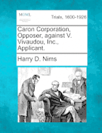 Caron Corporation, Opposer, Against V. Vivaudou, Inc., Applicant. 1