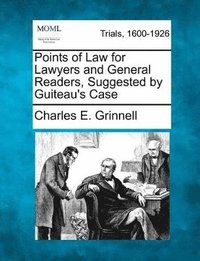 bokomslag Points of Law for Lawyers and General Readers, Suggested by Guiteau's Case